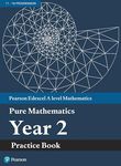 Pearson Edexcel AS and A level Mathematics Pure Mathematics Year 2 Practice Book (A level Maths and Further Maths 2017)