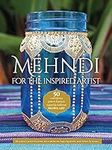 Mehndi for the Inspired Artist: 50 