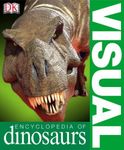 Visual Encyclopedia of Dinosaurs by DK Publishing (2005-02-03)