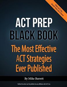 ACT Prep Black Book: The Most Effective ACT Strategies Ever Published