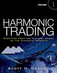 Harmonic Trading, Volume One: Profiting from the Natural Order of the Financial Markets: Profiting from the Natural Order of the Financial Markets: ... Order of the Financial Markets, Volume 1