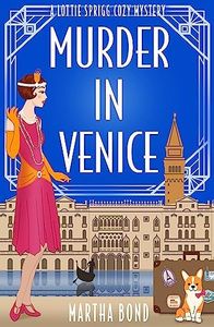 Murder in Venice (Lottie Sprigg Travels 1920s Cozy Mystery Series Book 1)