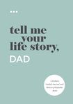 Tell Me Your Life Story, Dad: A Father’s Guided Journal and Memory Keepsake Book