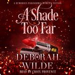 A Shade Too Far: Magic After Midlife, Book 3