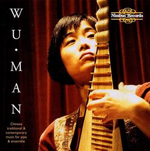 Wu Man: Chinese Traditional & Contemporary Music for Pipa and Ensemble