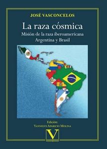 La raza cósmica: Misión de la raza iberoamericana. Argentina y Brasil: 1 (Ensayo)