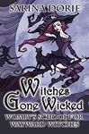 Witches Gone Wicked: A Not-So-Cozy Witch Mystery (Womby's School for Wayward Witches Book 3)