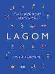 Lagom: The Swedish Secret of Living Well