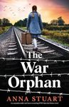 The War Orphan: An unputdownable and heart-wrenching WW2 historical fiction novel