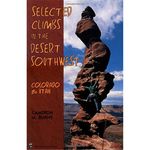 Selected Climbs in the Desert Southwest: Colorado and Utah