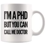 PhD Graduation Gifts - I'm A PhD But You Can Call Me Doctor Coffee Mug 11 oz - Retired Doctor Appreciation Gifts - New Doctor Mug