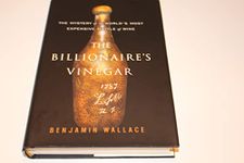 The Billionaire's Vinegar: The Mystery of the World's Most Expensive Bottle of Wine