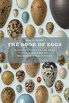 The Book of Eggs: A Life-Size Guide to the Eggs of Six Hundred of the World's Bird Species