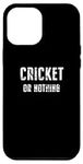 iPhone 13 Pro Max Cricket Lover, Cricket or Nothing Case