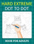 Hard Extreme Dot To Dot Book for Adults: Relax and Unleash Your Creativity With Challenging Handmade Dot-to-Dot Puzzles for Stress Relief and Relaxation