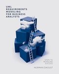 UML Requirements Modeling For Business Analysts: Steps to Modeling Success