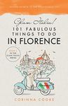 Glam Italia! 101 Fabulous Things To Do In Florence: Insider Secrets To The Renaissance City: 3 (Glam Italia! How To Travel Italy)