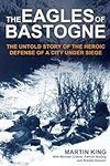The Eagles of Bastogne: The Untold 