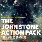 The John Stone Action Pack: Books 1-3: Military Action Thriller Series (The John Stone Collected Trilogy, Book 1)