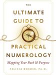 The Ultimate Guide To Practical Numerology: Mapping Your Path & Purpose