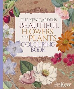 Kew Gardens Beautiful Flowers and Plants Colouring Book, The