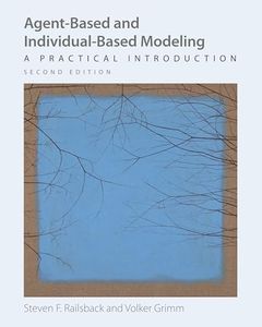 Agent-Based and Individual-Based Modeling: A Practical Introduction 2ed: A Practical Introduction, Second Edition