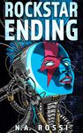 Rockstar Ending: The first book in the terrifyingly plausible dystopian Rockstar Ending series