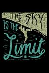 The Sky Is The Limit: Rock Mountain Climbing Inspired Sayings Blank Lined Journal Notebook