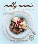 Molly Moon's Homemade Ice Cream: Sweet Seasonal Recipes for Ice Creams, Sorbets & Toppings Made with Local Ingredients