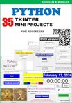 Python Tkinter 35 Mini Projects : Practical guide for begineer (PYTHON PROGRAMMING CODING GUIDE)