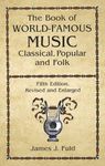 The Book of World-Famous Music: Classical, Popular, and Folk