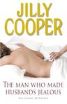 The Man Who Made Husbands Jealous: The steamy classic from the Sunday Times bestselling author of Rivals: 4 (Rutshire Chronicles, 4)