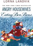 Angry Housewives Eating Bon Bons