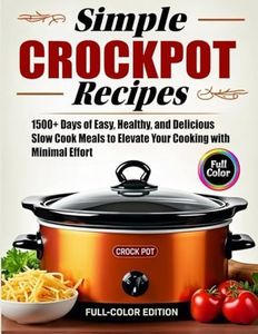 Simple Crockpot Recipes for Beginners: 1500+ Days of Easy, Healthy, and Delicious Slow Cook Meals to Elevate Your Cooking with Minimal Effort