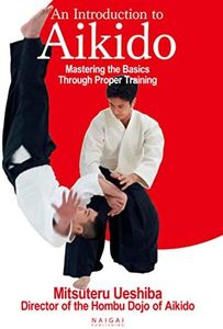 An Introduction to Aikido Mastering the Basics Through Proper Training ((English translation of Aikido book))