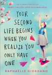 Your Second Life Begins When You Realize You Only Have One