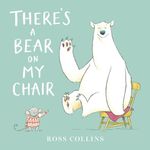 There's a Bear on My Chair (Ross Co