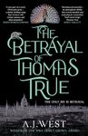 The Betrayal of Thomas True: This year's most devastating, unforgettable historical thriller