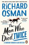 The Man Who Died Twice: The second novel in the multi-million copy bestselling murder mystery series: 2 (The Thursday Murder Club, 2)