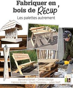 Fabriquer en bois de récup' : Les palettes autrement