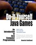 Do-It-Yourself Java Games: An Introduction to Java Computer Programming: Volume 1