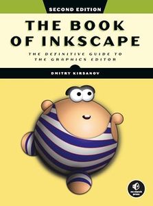 The Book of Inkscape, 2nd Edition: The Definitive Guide to the Graphics Editor