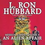 An Alien Affair: Mission Earth, Vol