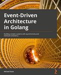 Event-Driven Architecture in Golang: Building complex systems with asynchronicity and eventual consistency