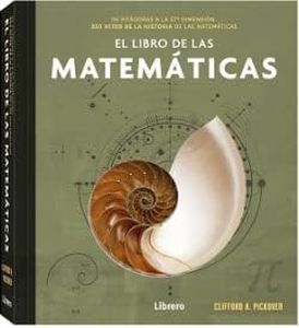 El libro de las Matemáticas: De pitágoras a la 57ª dimensión, 250 hitos de la historia de las matemáticas. (CIENCIA)