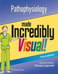 Pathophysiology Made Incredibly Visual (Incredibly Easy!) (Incredibly Easy! Series®)