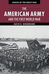 The American Army and the First World War (Armies of the Great War)