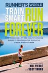 Runner's World Train Smart, Run Forever: How to Become a Fit and Healthy Lifelong Runner by Following The Innovative 7-Hour Workout Week