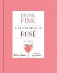 Drink Pink: A Celebration of Rosé