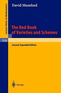 The Red Book of Varieties and Schemes: Includes the Michigan Lectures (1974) on Curves and their Jacobians: 1358